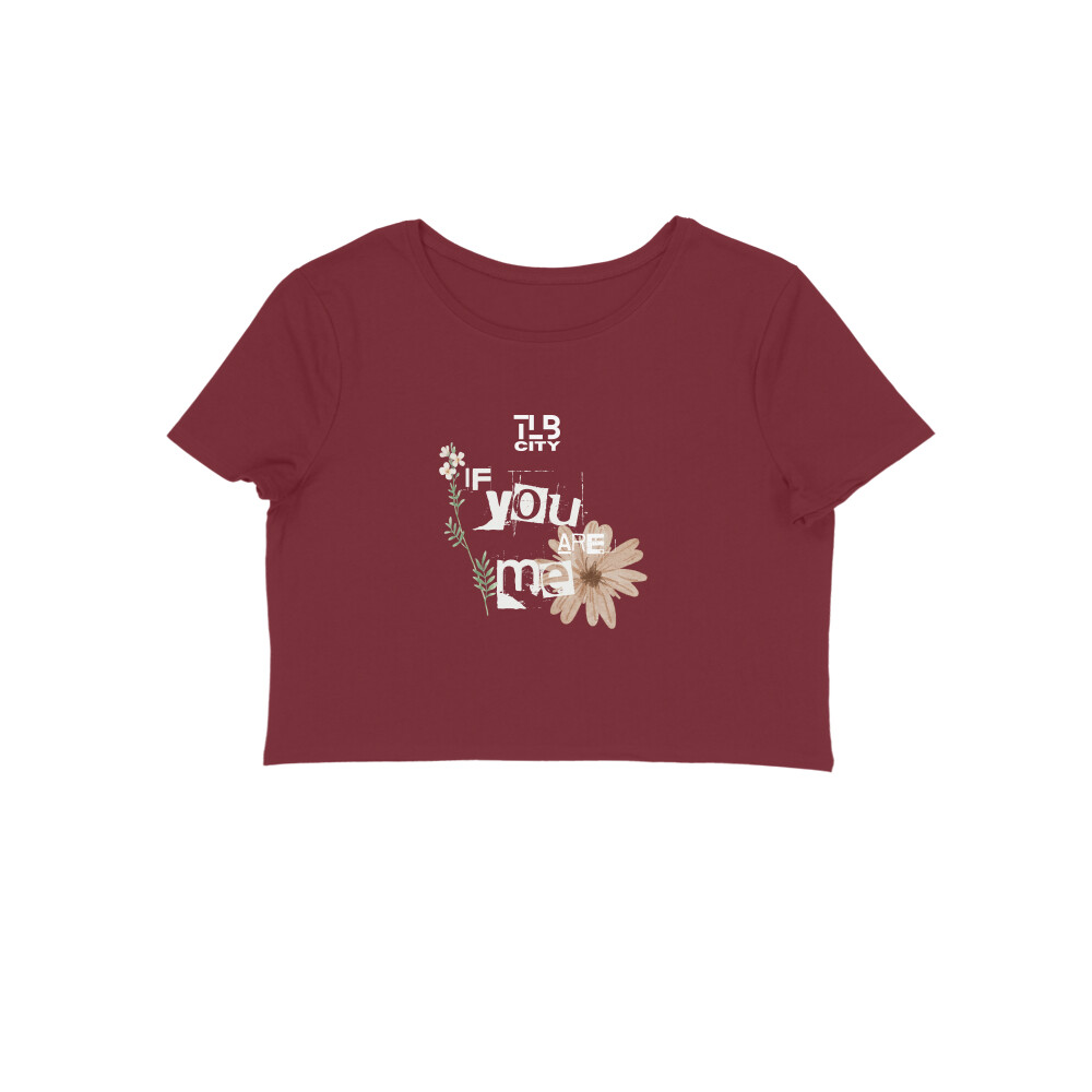 If You Are Me Crop Top