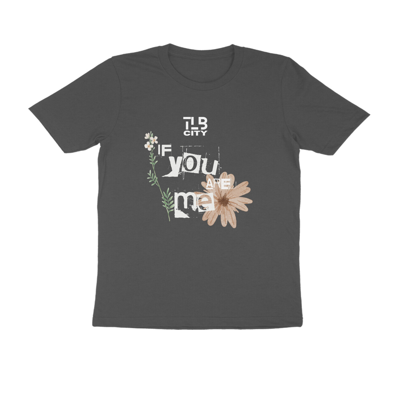 If You Are Me Men Round Neck T-Shirt - Image 5