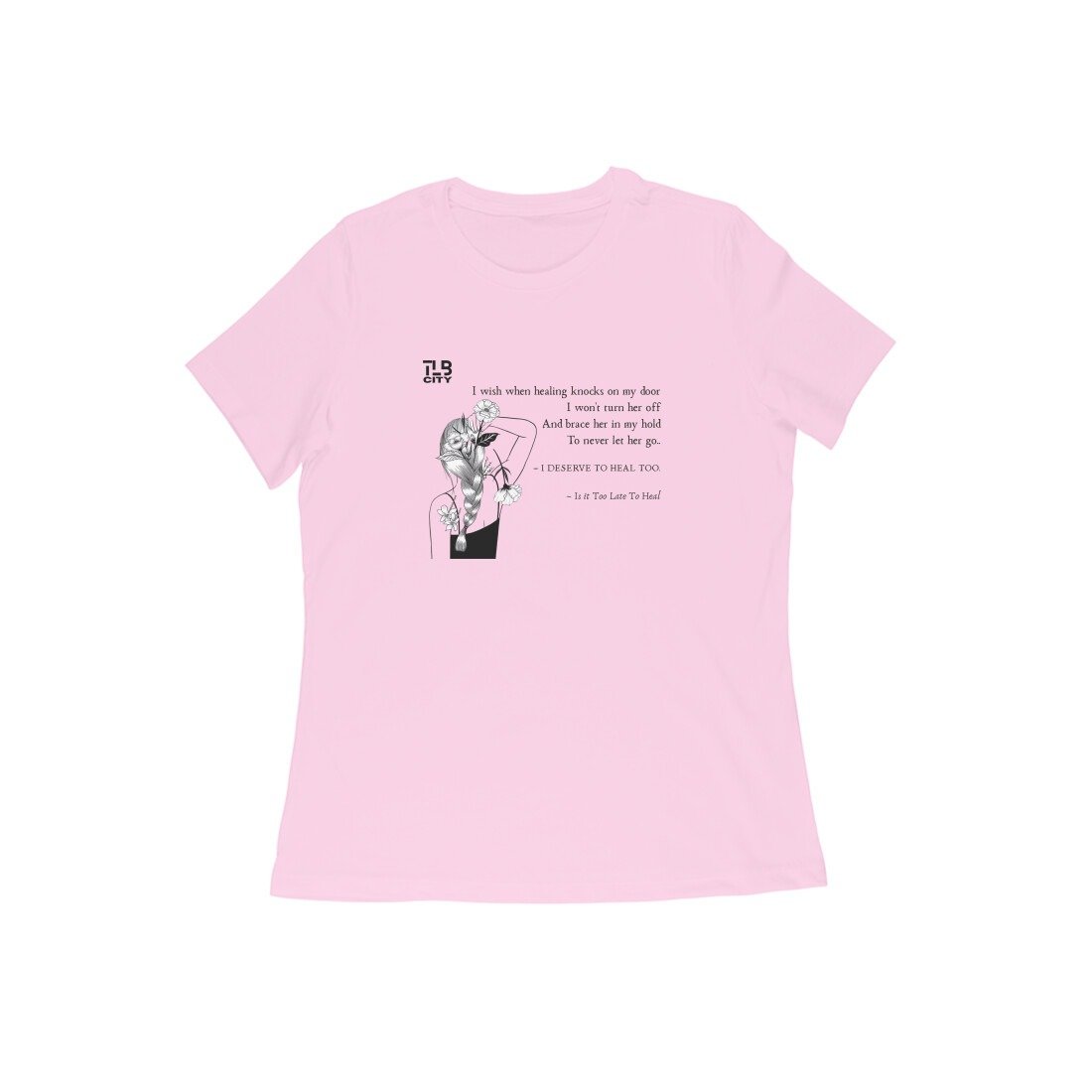 Is It Too Late To Heal? Women Round Neck T-Shirt